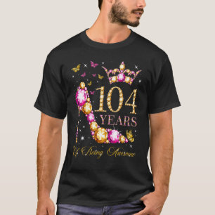 Camiseta 104 Años De Ser Sorprendente Bir De 104 Años