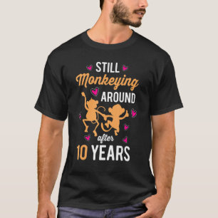 Camiseta 10 años de Boda Monkeying Funny Hu