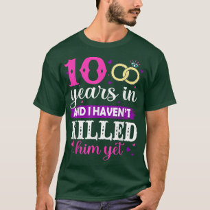 Camiseta 10 años después de que yo no lo matara, me casé co