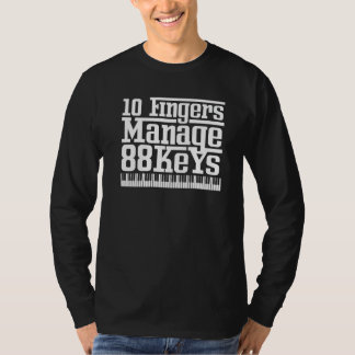 Camiseta 10 Fingers Manage 88 Keys  Piano Pianist Musician 
