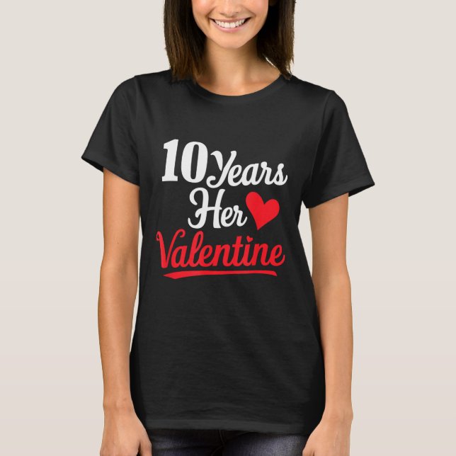 Camiseta 10 Years Her Valentine _ Anniversary Couples Valen (Anverso)