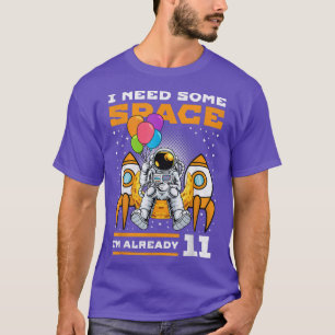 Camiseta 11.º cumpleaños necesito un poco de espacio, 11 añ