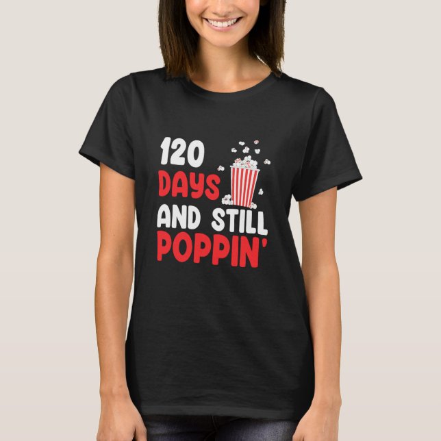 Camiseta 120 Days And Still Poppin' 120th Days of School (Anverso)