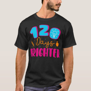 Camiseta 120 días más brillantes Feliz 120 día de clases