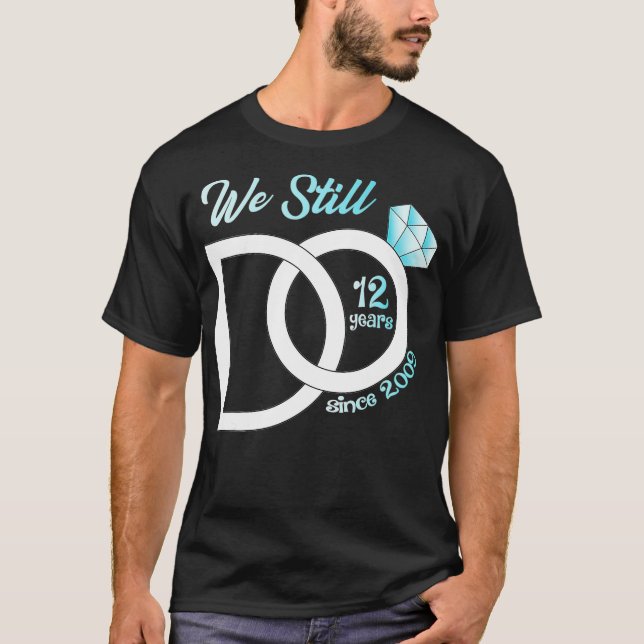 Camiseta 12th Wedding Anniversary We Still Do 12 Years Sinc (Anverso)