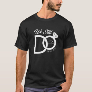 Camiseta 13° Aniversario Boda Todavía Hacemos 13 Años Desde