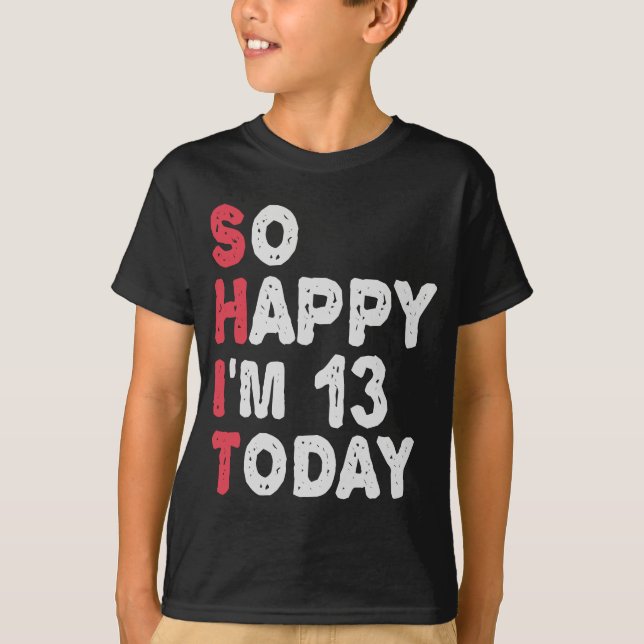 Camiseta 13 Aniversario tan feliz que hoy tengo 13 años (Anverso)