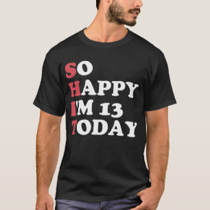 Camiseta 13 Aniversario tan feliz que hoy tengo 13 años