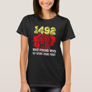 Camiseta 1492 Quién Encontró Quién Estuvimos Aquí Primero