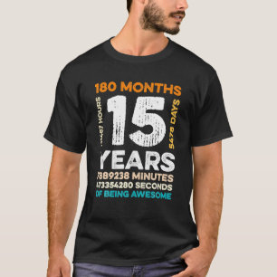 Camiseta 15 Años De Edad 180 Meses De Ser Impresionante 15