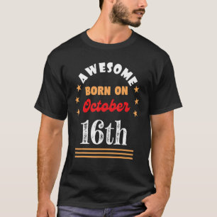 Camiseta 16 de octubre Awesome nacido el 16 de octubre