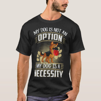 Camiseta 16 Mi perro no es una opción Mi perro es una neces
