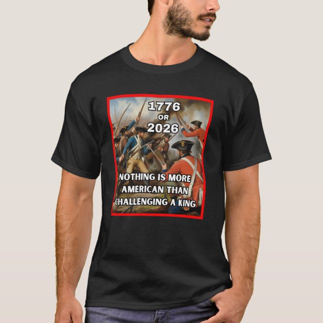 Camiseta 1776 or 2026 – Americans Challenge a King (Anverso)