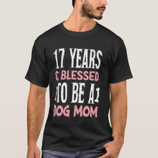 Camiseta ¡17 años y madre del perro! Madre del perro de 17