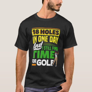 Camiseta 18 Agujeros En Un Día Y Todavía Me Encuentro A Tie