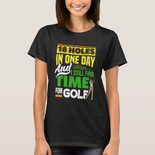Camiseta 18 Agujeros En Un Día Y Todavía Me Encuentro A Tie