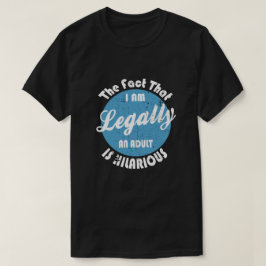Camiseta 18 Aniversario Legalmente soy adulto es gracioso