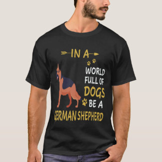 Camiseta 18 En Un Mundo Lleno De Perros Sé Un Pastor Alemán