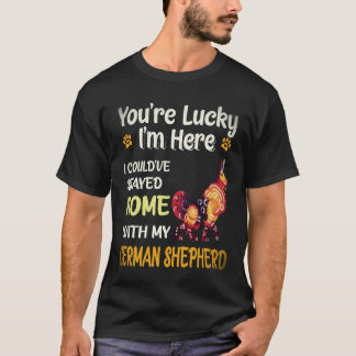 Camiseta 18 Tienes Suerte De Que Estoy Aquí Podría Haberme 