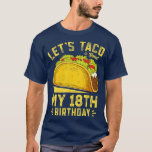 Camiseta 18 Year Old Lets Taco Bout My 18th Birthday Funny<br><div class="desc">18 Year Old Lets Taco Bout My 18th Birthday Funny  .</div>