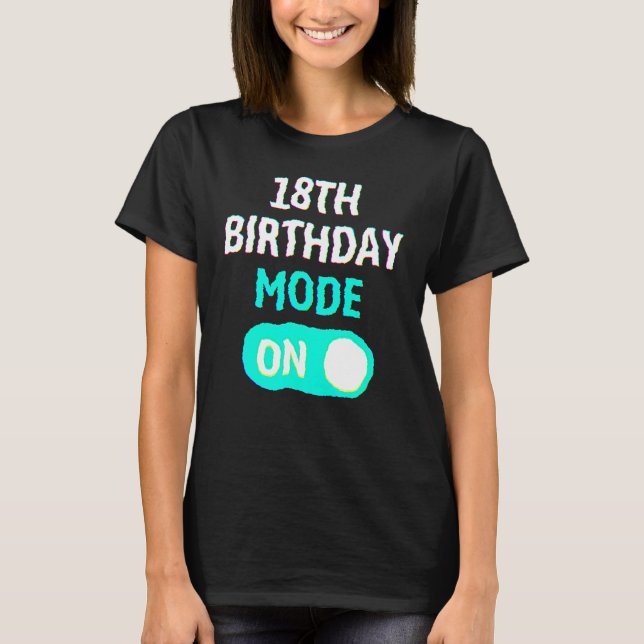 Camiseta 18th Birthday Mode On - Party Celebrate Fun Cool U (Anverso)