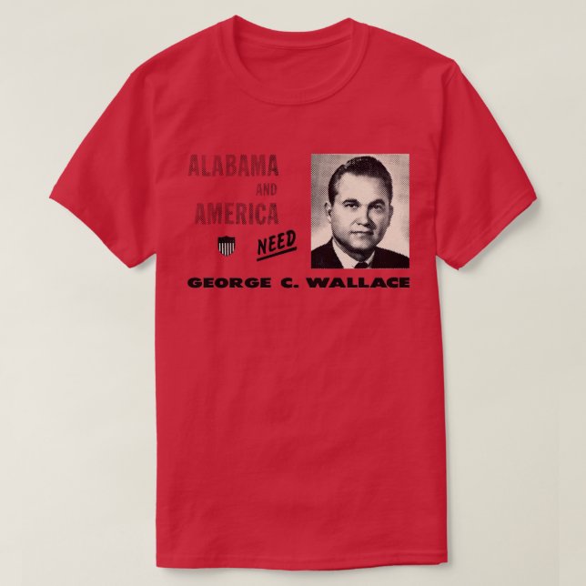 Camiseta 1968 Estados Unidos necesita a George Wallace TShi (Diseño del anverso)