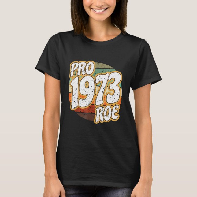 Camiseta 1973 Pro Roe contra Wade Pro Choice Abortion Right (Anverso)