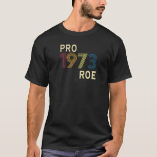 Camiseta 1973 Pro Roe Pro Choice Orgullosas Feministas 2022