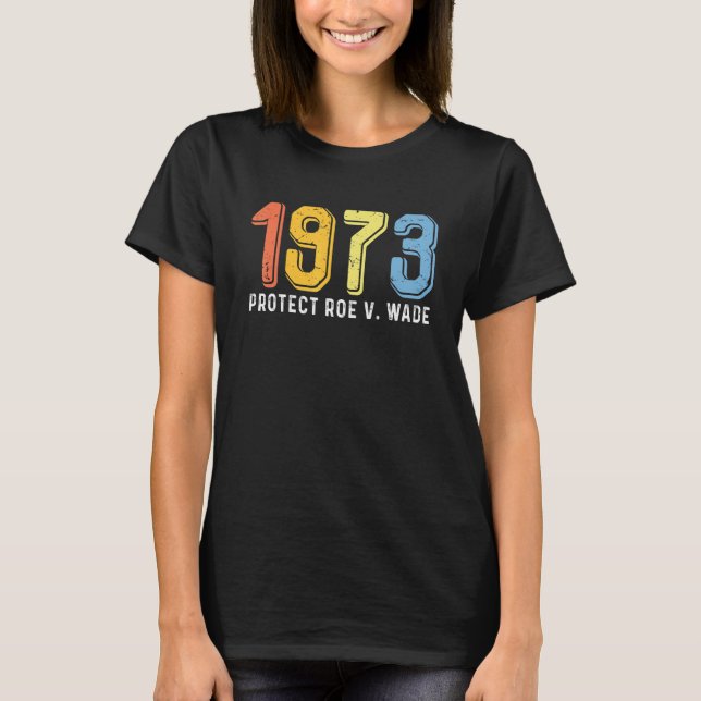 Camiseta 1973 Proteger a Roe V Wade Las Mujeres Orgullosas (Anverso)
