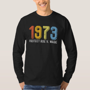 Camiseta 1973 Proteger a Roe V Wade Las Mujeres Orgullosas