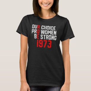 Camiseta 1973 Roe V Wade Nuestra Elección Pro Mujeres Sean
