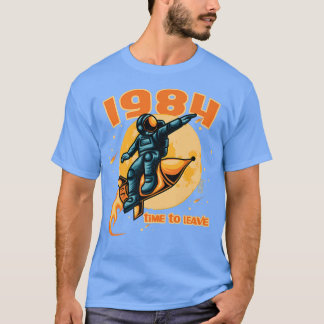 Camiseta 1984  time to leave  Astronaut on a rocket 