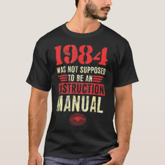 Camiseta 1984 Was Not Supposed To Be An Instruction Manual
