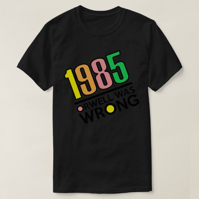 Camiseta 1985 Orwell Se Equivocó En 1984 Gran Hermano (Diseño del anverso)