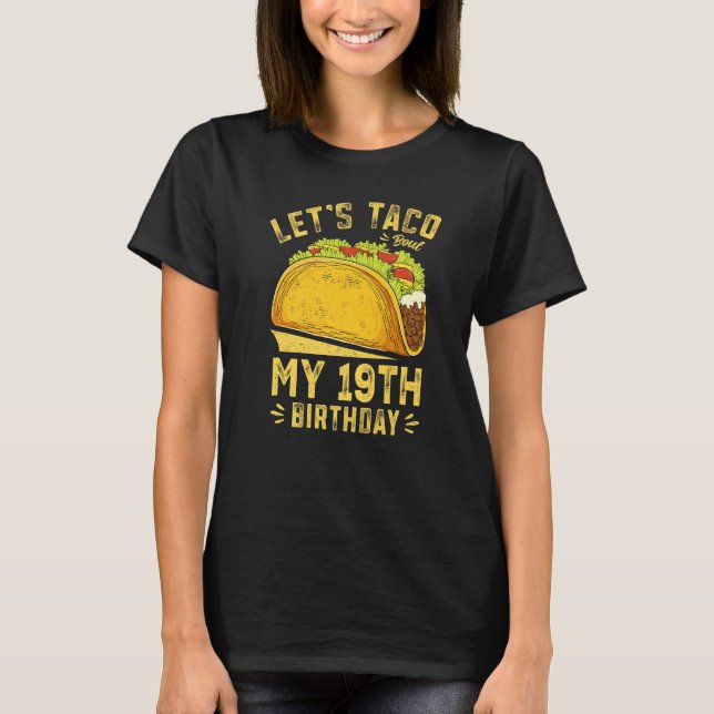 Camiseta 19 años vamos a taco sobre mi gracioso cumpleaños  (Anverso)