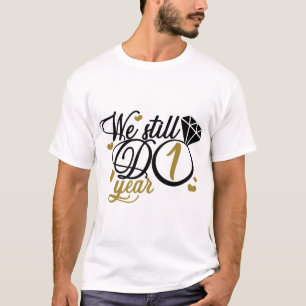 Camiseta 1 año de aniversario. Todavía tenemos un año.Bo