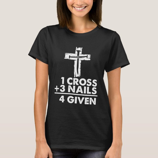 Camiseta 1 Cross + 3 Nails 4 Given  Christian Jesus Easter  (Anverso)