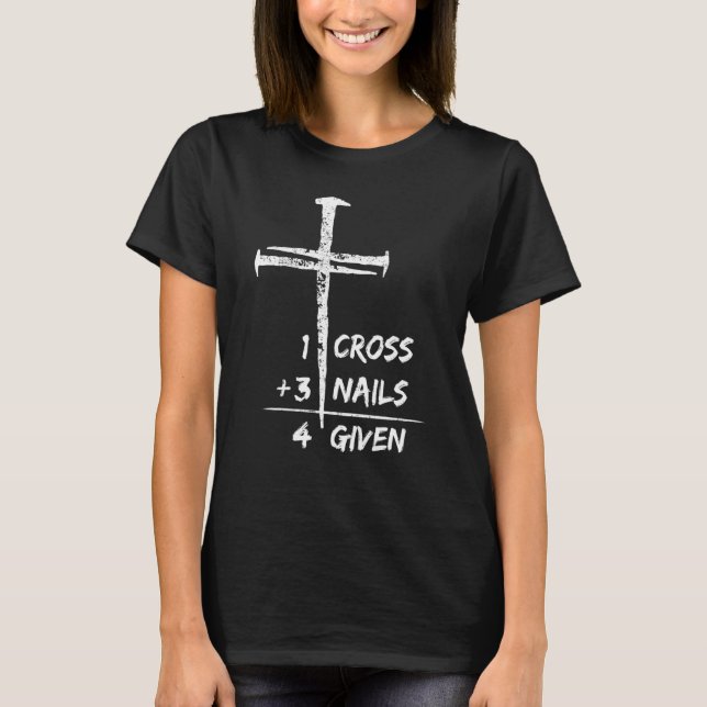 Camiseta 1 Cross 3 Nails Forgiven Christian Easter (Anverso)