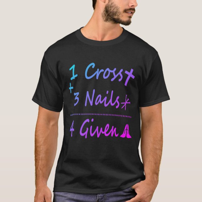 Camiseta 1 Cross 3 Nails Forgiven Christian Quote Gift (Anverso)