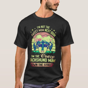 Camiseta 1 No Soy La Dulce Mamá De Al Lado Soy La Loca Da