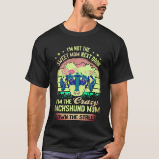 Camiseta 1 No Soy La Dulce Mamá De Al Lado Soy La Loca Da