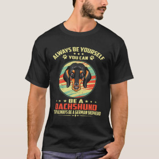 Camiseta 1 Siempre Sé Tú Mismo Puedes ser un Dachshund Lueg