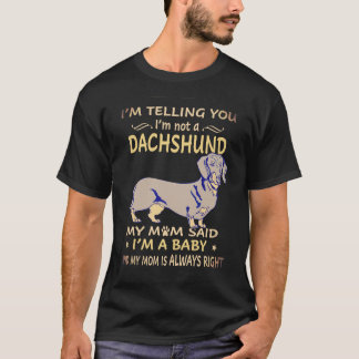 Camiseta 1 Te digo que no soy un dachshund, mi mamá dijo 