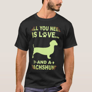 Camiseta 1 Todo lo que necesitas es amor y un Dachshund