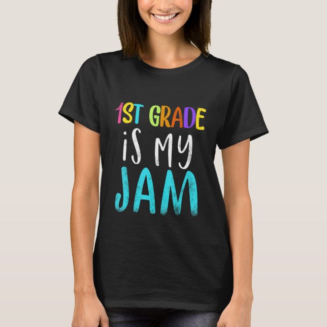 Camiseta 1st grade is my jam teacher 1st grade teacher appr (Anverso)