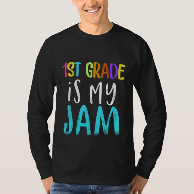Camiseta 1st grade is my jam teacher 1st grade teacher appr (Anverso)