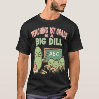 Camiseta 1St Grade Teacher Big Dill Back To First Day Of Sc