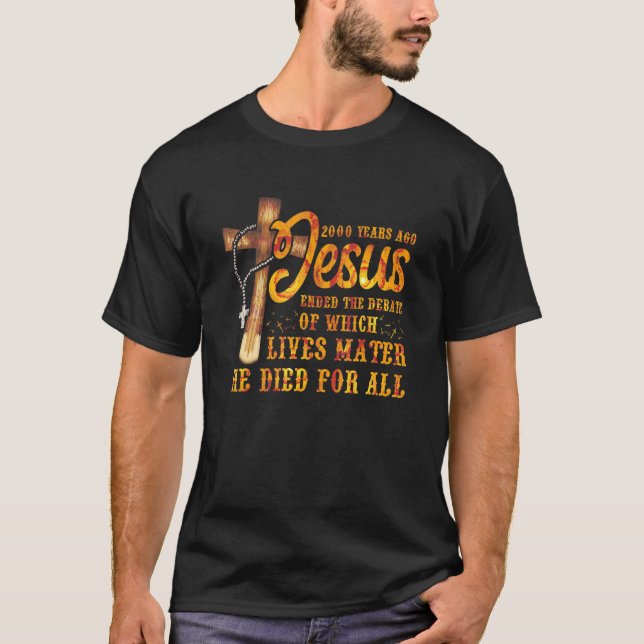 Camiseta 2000 Years Ago Jesus Ended the Debate Christian Be (Anverso)