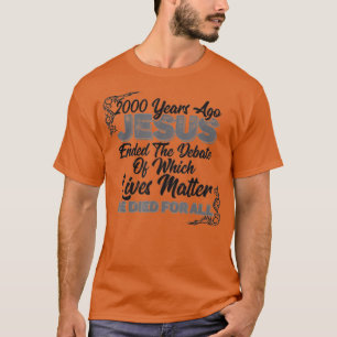 Camiseta 2000 Years Ago Jesus Ended the DebateChristian Bel
