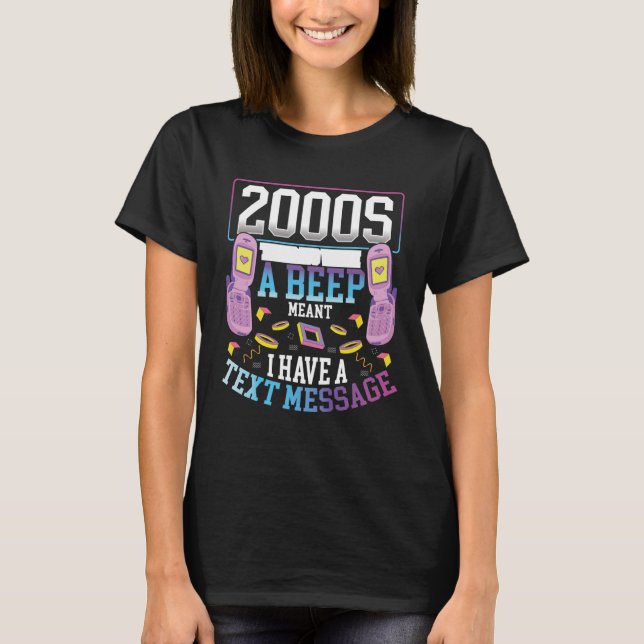 Camiseta 2000s The Days When A Beep Meant I Have A Text Mes (Anverso)